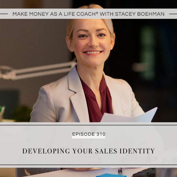 Ep #310: Developing Your Sales Identity