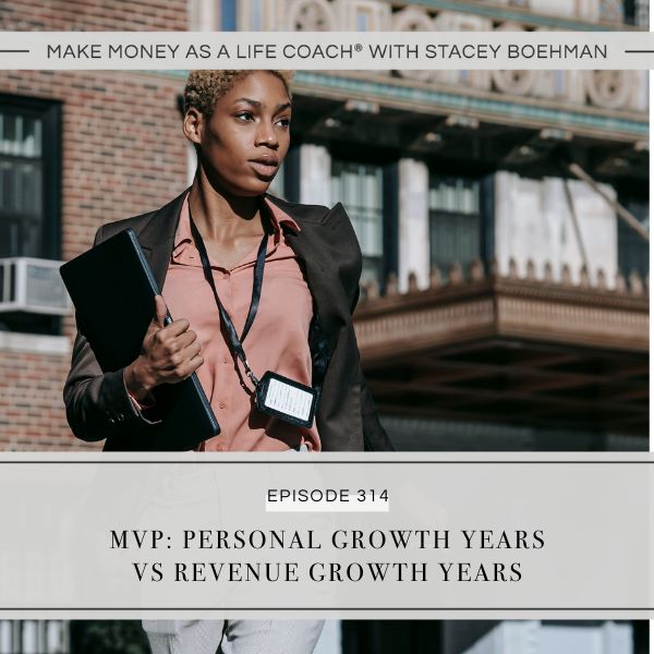 Ep #314: MVP: Personal Growth Years vs Revenue Growth Years