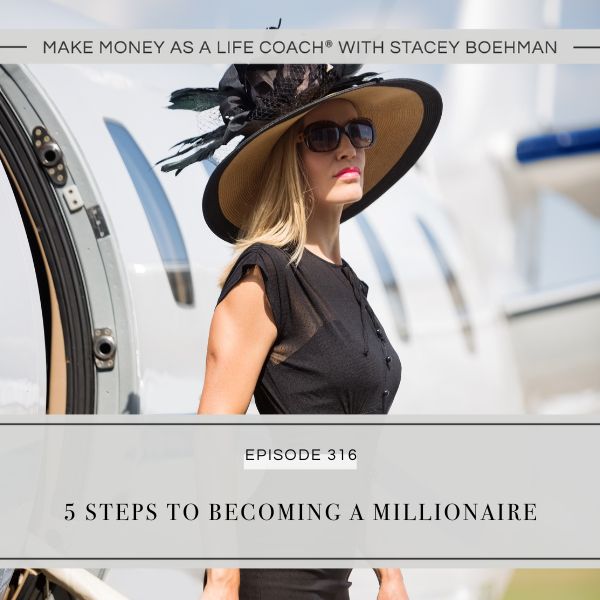 Episode #316: 5 Steps to Becoming a Millionaire