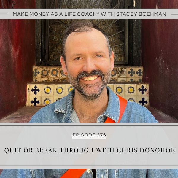 Ep #376: Quit or Breakthrough with Chris Donohoe