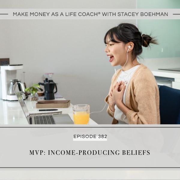 Ep #382: MVP: Income-Producing Beliefs