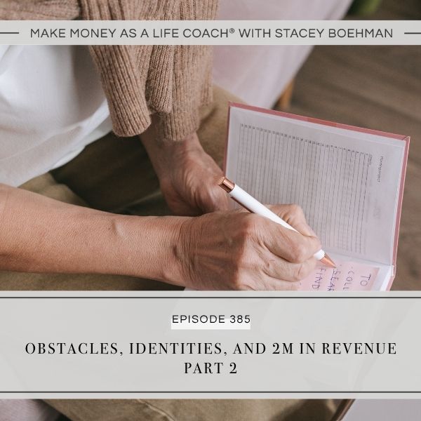 Ep #385: Obstacles, Identities, and 2M in Revenue Part 2