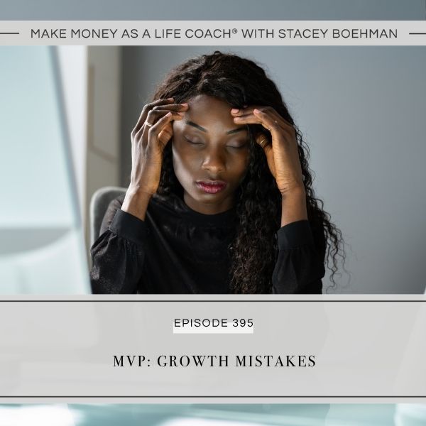 Make Money as a Life Coach® with Stacey Boehman | MVP: Growth Mistakes