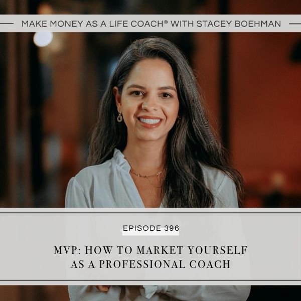 Ep #396: MVP: How to Market Yourself as a Professional Coach